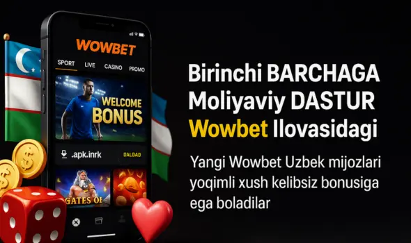 Wowbet ilovasida birinchi homiylik rag'batlantirish